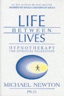 Life Between Lives : Hypnotherapy for Spiritual Regression, Paperback Book Life Between Lives : Hypnotherapy for Spiritual Regression, Paperback Book