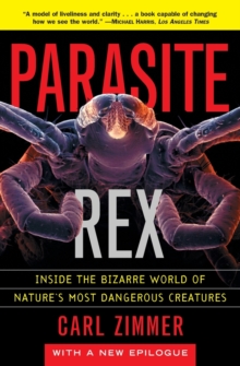 Parasite Rex: Inside the Bizarre World of Nature's Most Dangerous Creatures, Paperback Book Parasite Rex: Inside the Bizarre World of Nature's Most Dangerous Creatures, Paperback Book
