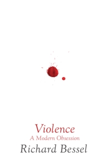 Violence : A Modern Obsession, Hardback Book Violence : A Modern Obsession, Hardback Book