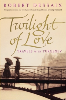 Twilight of Love : Travels with Turgenev, Paperback Book Twilight of Love : Travels with Turgenev, Paperback Book