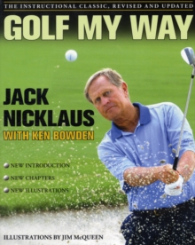 Golf My Way : The Instructional Classic, Revised and Updated, Paperback Book Golf My Way : The Instructional Classic, Revised and Updated, Paperback Book
