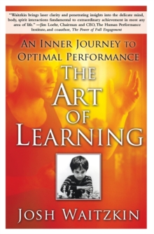 The Art of Learning : An Inner Journey to Optimal Performance, Paperback Book The Art of Learning : An Inner Journey to Optimal Performance, Paperback Book