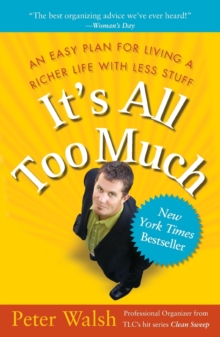 It's all Too Much: An Easy Plan for Living a Richer Life With Less Stuff, Paperback Book It's all Too Much: An Easy Plan for Living a Richer Life With Less Stuff, Paperback Book