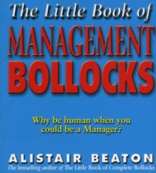 The Little Book of Management Bollocks : Why be Human When You Could be a Manager?, Paperback Book The Little Book of Management Bollocks : Why be Human When You Could be a Manager?, Paperback Book