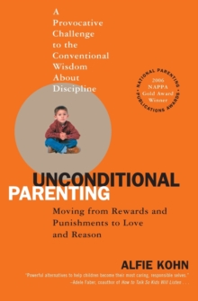 Unconditional Parenting : Moving from Rewards and Punishments to Love and Reason, Paperback Book Unconditional Parenting : Moving from Rewards and Punishments to Love and Reason, Paperback Book