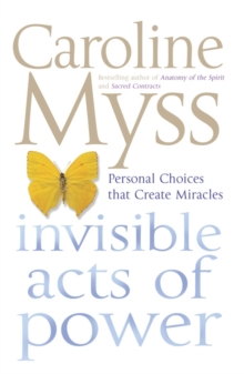 Invisible Acts of Power : Personal Choices That Create Miracles, Paperback Book Invisible Acts of Power : Personal Choices That Create Miracles, Paperback Book