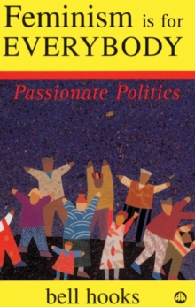 Feminism is for Everybody : Passionate Politics, Paperback Book Feminism is for Everybody : Passionate Politics, Paperback Book