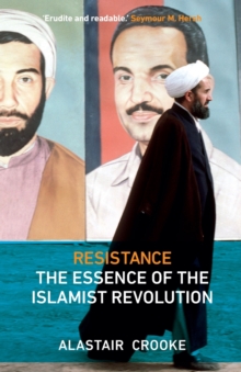 Resistance : The Essence of the Islamist Revolution, Paperback Resistance : The Essence of the Islamist Revolution, Paperback