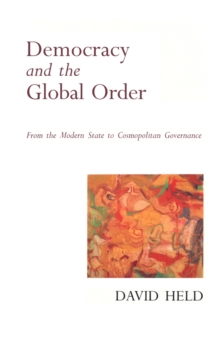 Democracy and the Global Order : From the Modern State to Cosmopolitan Governance, Paperback Book Democracy and the Global Order : From the Modern State to Cosmopolitan Governance, Paperback Book