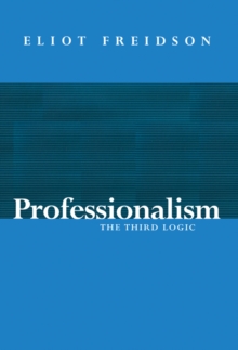 Professionalism, the Third Logic, Paperback Book Professionalism, the Third Logic, Paperback Book