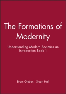 The Formations of Modernity : Understanding Modern Societies an Introduction Book 1, Paperback Book The Formations of Modernity : Understanding Modern Societies an Introduction Book 1, Paperback Book