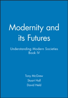 Modernity and its Futures : Understanding Modern Societies, Book IV, Paperback Book Modernity and its Futures : Understanding Modern Societies, Book IV, Paperback Book