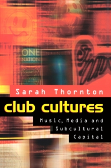 Club Cultures : Music, Media and Subcultural Capital, Paperback Book Club Cultures : Music, Media and Subcultural Capital, Paperback Book