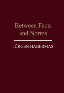 Between Facts and Norms : Contributions to a Discourse Theory of Law and Democracy, Paperback Book Between Facts and Norms : Contributions to a Discourse Theory of Law and Democracy, Paperback Book