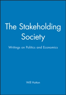 The Stakeholding Society : Writings on Politics and Economics, Paperback The Stakeholding Society : Writings on Politics and Economics, Paperback