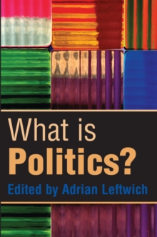 What is Politics? : The Activity and Its Study, Paperback Book What is Politics? : The Activity and Its Study, Paperback Book