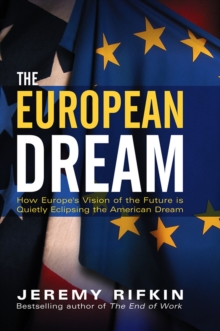 The European Dream : How Europe's Vision of the Future is Quietly Eclipsing the American Dream, Paperback Book The European Dream : How Europe's Vision of the Future is Quietly Eclipsing the American Dream, Paperback Book