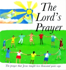 The Lord's Prayer : The Prayer Jesus Taught 2000 Years Ago, Hardback Book The Lord's Prayer : The Prayer Jesus Taught 2000 Years Ago, Hardback Book