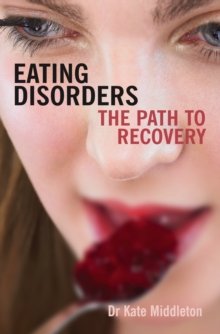 Eating Disorders : The Path to Recovery, Paperback Eating Disorders : The Path to Recovery, Paperback