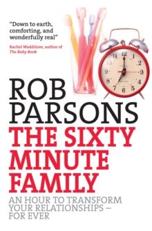 Sixty-minute Family : One Hour to Transform Your Relationships for Ever, Paperback Book Sixty-minute Family : One Hour to Transform Your Relationships for Ever, Paperback Book