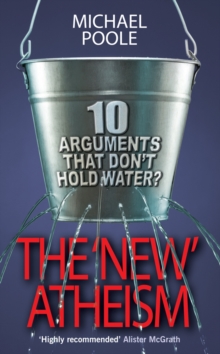 The New Atheism : Ten Arguments That Don't Hold Water, Paperback The New Atheism : Ten Arguments That Don't Hold Water, Paperback