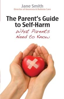 The Parent's Guide to Self Harm : What Parents Need to Know, Paperback Book The Parent's Guide to Self Harm : What Parents Need to Know, Paperback Book