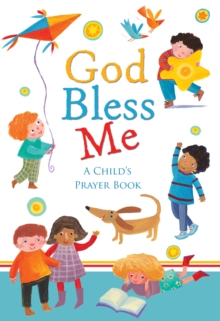 God Bless Me : A Child's Book of Prayers, Hardback Book God Bless Me : A Child's Book of Prayers, Hardback Book