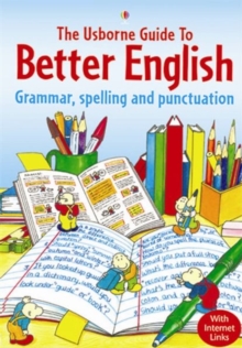 Usborne Guide to Better English : Grammar, Spelling and Punctuation, Paperback Usborne Guide to Better English : Grammar, Spelling and Punctuation, Paperback