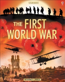 The Usborne Introduction to the First World War : In Association with the Imperial War Museum, Hardback The Usborne Introduction to the First World War : In Association with the Imperial War Museum, Hardback