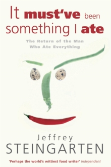 It Must've Been Something I Ate : The Return of the Man Who Ate Everything, Paperback It Must've Been Something I Ate : The Return of the Man Who Ate Everything, Paperback