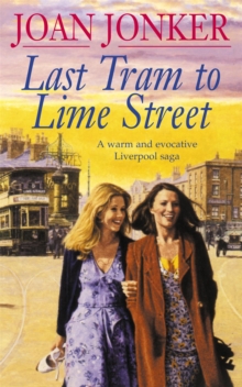 Last Tram to Lime Street : A Moving Saga of Love and Friendship from the Streets of Liverpool, Paperback Book Last Tram to Lime Street : A Moving Saga of Love and Friendship from the Streets of Liverpool, Paperback Book