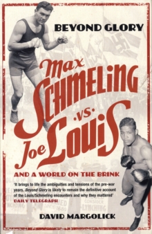 Beyond Glory : Max Schemling V Joe Louis and a World on the Brink, Paperback Book Beyond Glory : Max Schemling V Joe Louis and a World on the Brink, Paperback Book