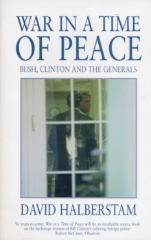 War in a Time of Peace : Bush, Clinton and the Generals, Paperback Book War in a Time of Peace : Bush, Clinton and the Generals, Paperback Book