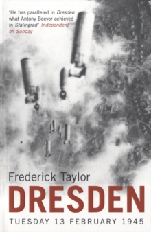 Dresden : Tuesday, 13 February, 1945, Paperback Dresden : Tuesday, 13 February, 1945, Paperback