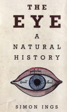 The Eye : A Natural History, Hardback Book The Eye : A Natural History, Hardback Book