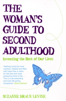 The Woman's Guide to Second Adulthood : Inventing the Rest of Our Lives, Paperback Book The Woman's Guide to Second Adulthood : Inventing the Rest of Our Lives, Paperback Book