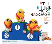 Still Bitter, More Baggage : Going for the Bronze, Hardback Book Still Bitter, More Baggage : Going for the Bronze, Hardback Book