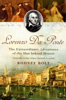 Lorenzo Da Ponte : The Extraordinary Adventures of the Man Behind Mozart, Paperback Lorenzo Da Ponte : The Extraordinary Adventures of the Man Behind Mozart, Paperback