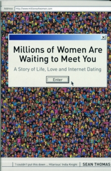 Millions of Women are Waiting to Meet You : A Story of Life, Love and Internet Dating, Paperback Book Millions of Women are Waiting to Meet You : A Story of Life, Love and Internet Dating, Paperback Book