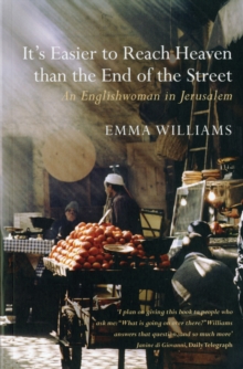It's Easier to Reach Heaven Than the End of the Street : A Jerusalem Memoir, Paperback Book It's Easier to Reach Heaven Than the End of the Street : A Jerusalem Memoir, Paperback Book