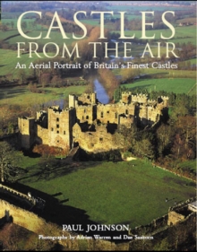 Castles from the Air : An Aerial Portrait of Britain's Finest Castles, Hardback Castles from the Air : An Aerial Portrait of Britain's Finest Castles, Hardback