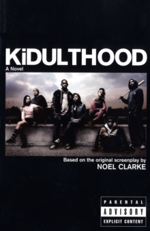 Kidulthood : Based on the Screenplay by Noel Clarke, Paperback Book Kidulthood : Based on the Screenplay by Noel Clarke, Paperback Book