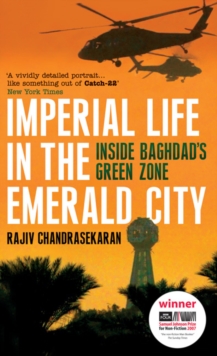 Imperial Life in the Emerald City : Inside Baghdad's Green Zone, Paperback Imperial Life in the Emerald City : Inside Baghdad's Green Zone, Paperback