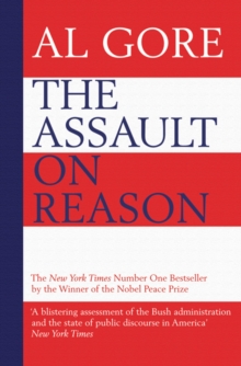 The Assault on Reason : How the Politics of Blind Faith Subvert Wise Decision-making, Paperback Book The Assault on Reason : How the Politics of Blind Faith Subvert Wise Decision-making, Paperback Book