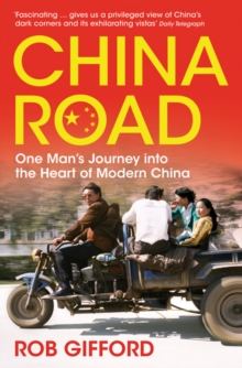 China Road : One Man's Journey into the Heart of Modern China, Paperback China Road : One Man's Journey into the Heart of Modern China, Paperback