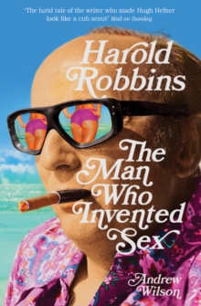 Harold Robbins: The Man Who Invented Sex, Paperback Book Harold Robbins: The Man Who Invented Sex, Paperback Book