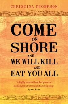 Come on Shore and We Will Kill and Eat You All, Paperback Come on Shore and We Will Kill and Eat You All, Paperback