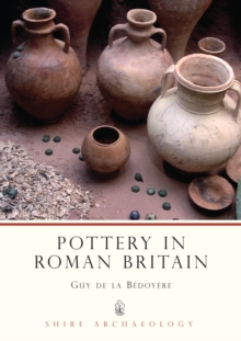 Pottery in Roman Britain, Paperback Book Pottery in Roman Britain, Paperback Book