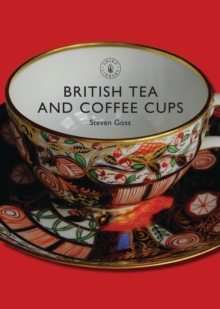 British Tea and Coffee Cups, 1745-1940, Paperback Book British Tea and Coffee Cups, 1745-1940, Paperback Book