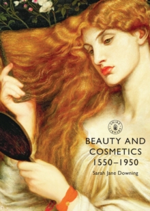 Beauty and Cosmetics 1550 to 1950, Paperback Book Beauty and Cosmetics 1550 to 1950, Paperback Book